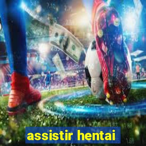 assistir hentai